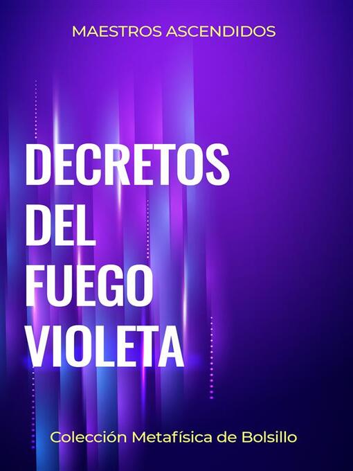 Title details for Decretos del Fuego Violeta by Maestros Ascendidos - Wait list
